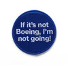 Boeing "If it's not Boeing, I'm not going" Patch