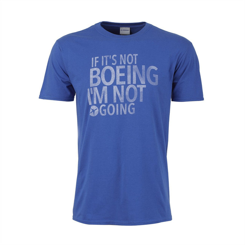 Boeing "If it's not Boeing, I'm not going" T-Shirt