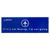 Boeing "If It's Not Boeing, I'm not going" Bumper Sticker (Rectangular)