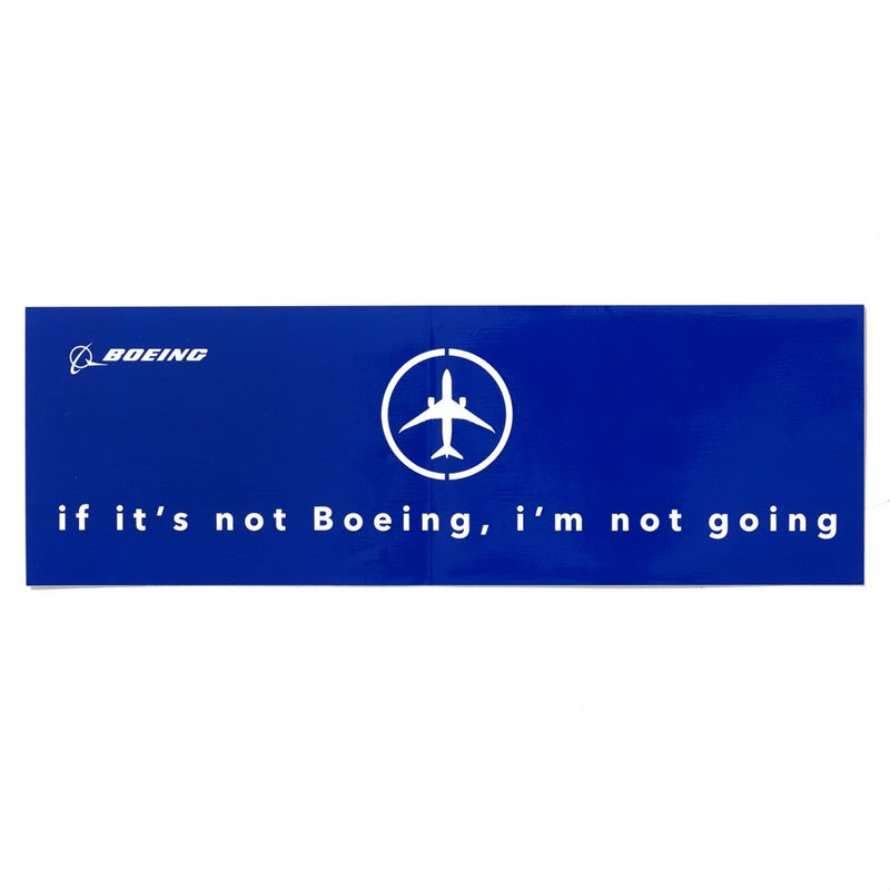 Boeing "If It's Not Boeing, I'm not going" Bumper Sticker (Rectangular)